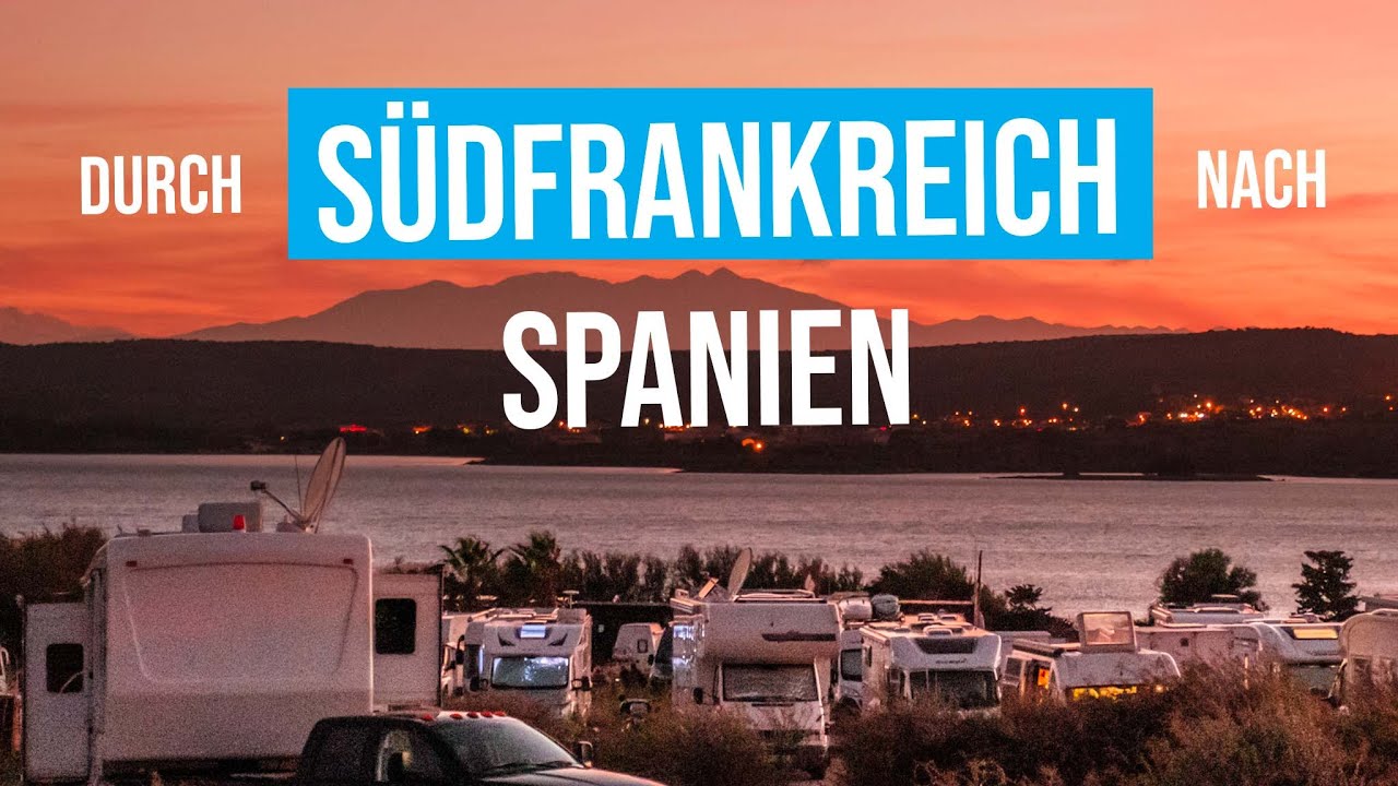 Durch Südfrankreich Nach Spanien Mit Dem Womo